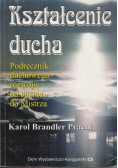 Kształcenie ducha Podręcznik duchowego rozwoju od ucznia do Mistrza