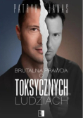 Brutalna Prawda o toksycznych ludziach