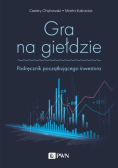 Gra na giełdzie. Poradnik początkującego inwestora