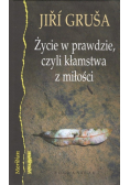 Życie w prawdzie czyli kłamstwa z miłości
