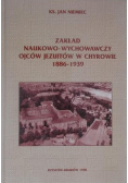Zakład Naukowo  Wychowawczy Ojców Jezuitów w Chyrowie 1886-  1939
