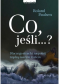 Co jeśli dlaczego strach i niepokój rządzą naszym życiem