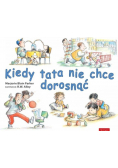 Kiedy tata nie chce dorosnąć