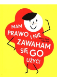 Mam prawo i nie zawaham się go użyć