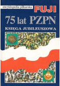 Encyklopedia piłkarska Fuji tom 12 75 lat PZPN