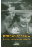 Dziecko ze szkła In vitro moja droga do szczęścia