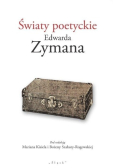 Światy poetyckie Edwarda Zymana