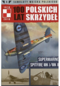 100 Lat Polskich Skrzydeł Tom 9 Supermarine Spitfire MK I / MK II