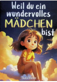 Weil du ein wundervolles Mädchen