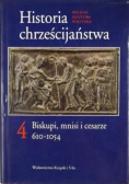 Historia chrześcijaństwa Tom 4 Biskupi mnisi i cesarze