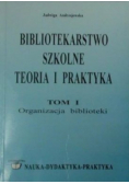 Bibliotekarstwo szkolne teoria i praktyka Tom I