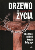 Drzewo życia Tajemnice relikwii Krzyża Świętego