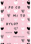 I po co mi to było?