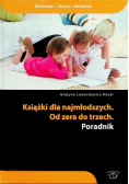 Książki dla najmłodszych Od zera do trzech poradnik