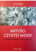 Marek Książek Artyści czystej wody. Opowieść o braciach Połomach