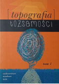 Topografia tożsamości Tom 1