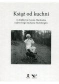 Książ od kuchni w obiektywie Louisa Hardouina nadwornego kucharza Hochbergów
