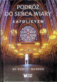 Podróż do serca wiary. Katolicyzm