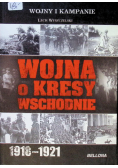 Wojna o kresy wschodnie 1918 - 1921