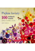 Piękne kwiaty 100 modnych wzorów