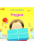 To nic strasznego Przyjęcie