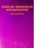 Szkolne rekolekcje wielkopostne Teoria i praktyka