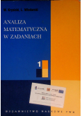 Analiza matematyczna w zadaniach Tom 1
