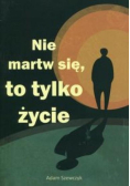 Nie martw się to tylko życie