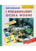 Sami zakładamy i pielęgnujemy oczka wodne