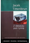 Meandry polskiej prywatyzacji Tom 3 Z deszczu pod rynnę