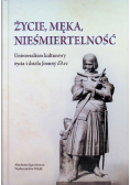 Życie, męka, nieśmiertelność