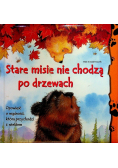 Stare misie nie chodzą po drzewach