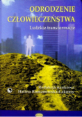 Odrodzenie człowieczeństwa Ludzkie transformacje