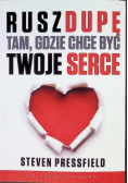 Rusz dupę tam, gdzie chce być twoje serce