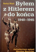 Byłem z Hitlerem do końca 1940 - 1945