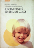 Jak wychować szczęśliwe dzieci