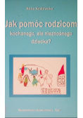 Jak pomóc rodzicom kochanego ale nieznośnego dziecka