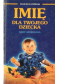 Imię dla twojego dziecka. Rady astrologa