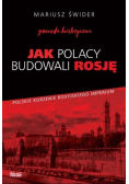 Jak Polacy budowali Rosję