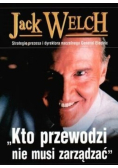 Kto przewodzi nie musi zarządzać