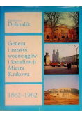 Geneza i rozwój wodociągów i kanalizacji Miasta Krakowa 1882 - 1982