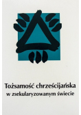 Tożsamość chrześcijańska w zsekularyzowanym świecie