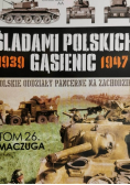 Śladami Polskich Gąsienic 1939 - 1947 Polskie oddziały pancerne na zachodzie Tom 26 Maczuga