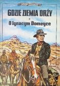 Gdzie ziemia drży O Ignacym Domeyce
