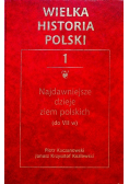 Wielka historia Polski Tom 1 Najdawniejsze dzieje ziem polskich