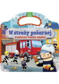 W straży pożarnej. Książeczka małego chłopca