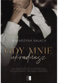 Gdy mnie ukradniesz