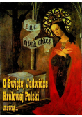 O świętej Jadwidze Królowej Polski mówią
