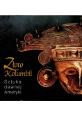 Złoto Kolumbii Sztuka dawnej Ameryki