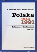 Polska 1944 - 1991 informator historyczny Tom 3 / 1 Ważniejsze akty prawne decyzje i enuncjacje państwowe ( 1971 - 1991 )
